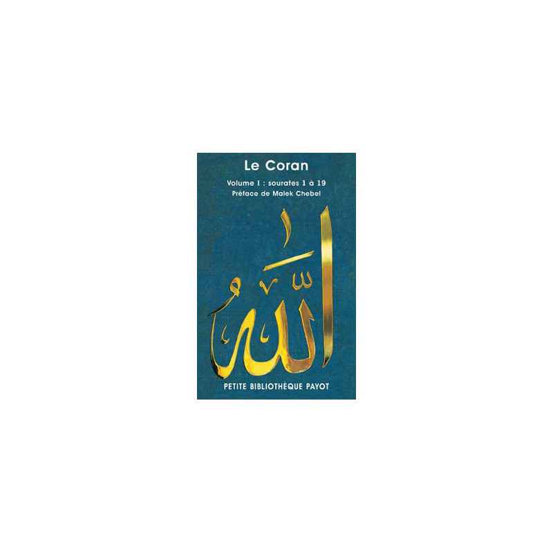 Le Coran / Sourates 1 à 19 Traduit par Édouard Montet Préface de Malek Chebel