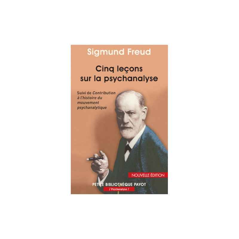 Cinq leçons sur la psychanalyse - Suivi de Contribution à l'histoire du mouvement psychanalytique - Poche Sigmund Freud