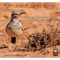 Un désert plein de vie : Carnets de voyages naturalistes au Maroc Saharien