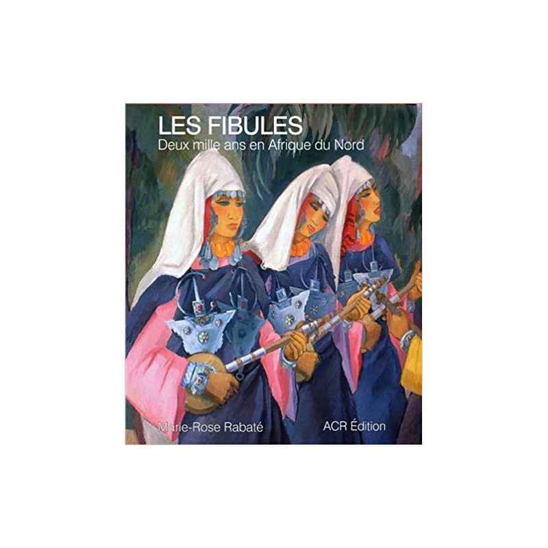 Les Fibules. deux mille ans en Afrique du Nord (French Edition)
