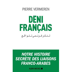Déni français - Notre histoire secrète des liaisons franco-arabes - Grand Format Pierre Vermeren9782226397881
