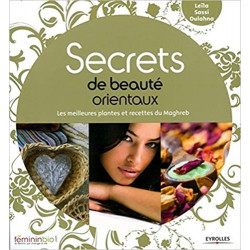 Secrets de beauté orientaux: Les meilleures plantes et recettes du Maghreb Broché – 22 octobre 2009 de Leïla Sassi Oulahna