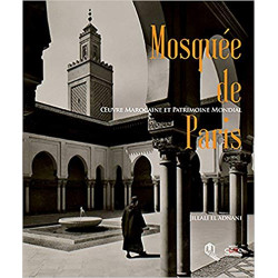 La Mosquée de Paris : Oeuvre marocaine et patrimoine mondial9789954105726