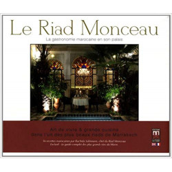 Riad Monceau (Le) : La gastronomie marocaine en son palais De Ludovic Antoine9789954103647