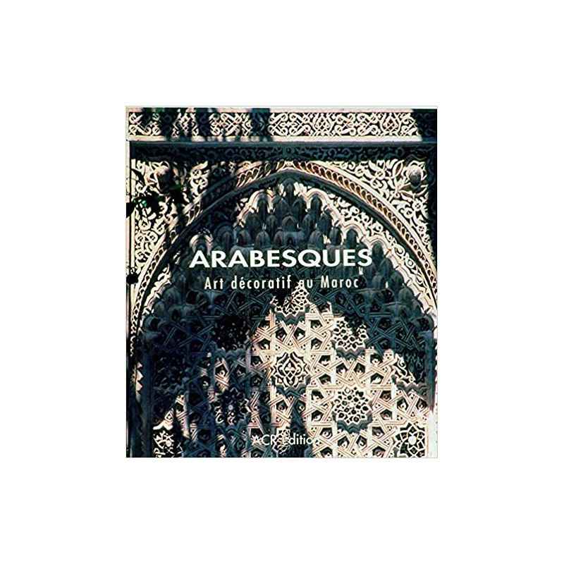 Arabesques. Arts décoratifs au Maroc9782867700965