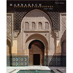 Marrakech : Splendeurs saadiennes 1550-1650 Relié – 5 décembre 2016 de Xavier Salmon9782359061826
