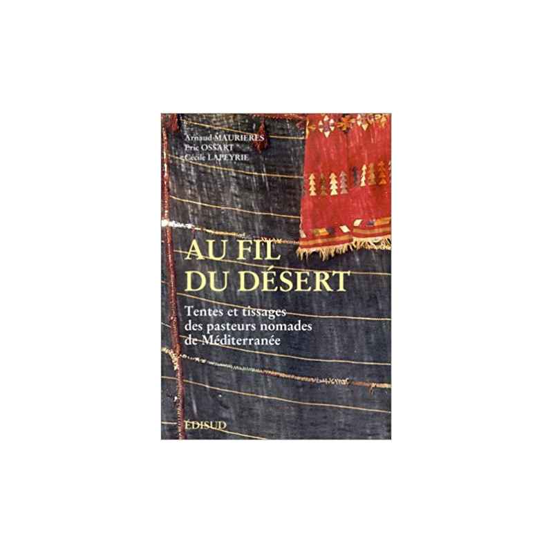 Au fil du désert : Tentes et tissages des pasteurs nomades de Méditerranée Broché9782857448068