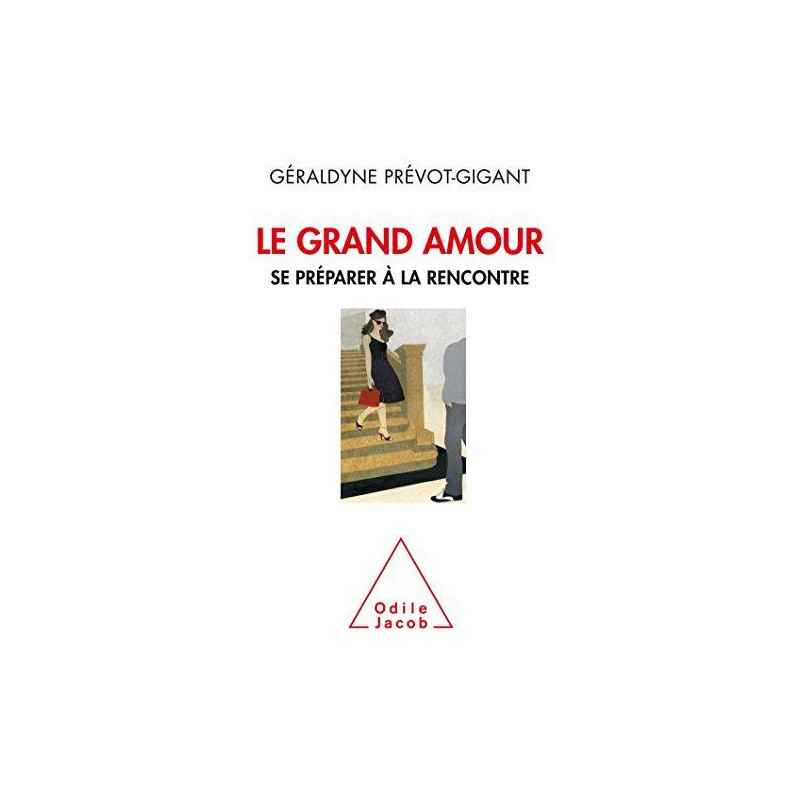 Le Grand Amour : Se préparer à la rencontre Géraldyne Prévot-Gigant9782738132932