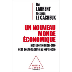 un nouveau monde économique - Mesurer le bien-être et la soutenabilité au XXIe siècle Eloi Laurent, Jacques Le Cacheux