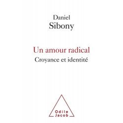 Un amour radical - Croyance et identité - Grand Format Daniel Sibony9782738144393
