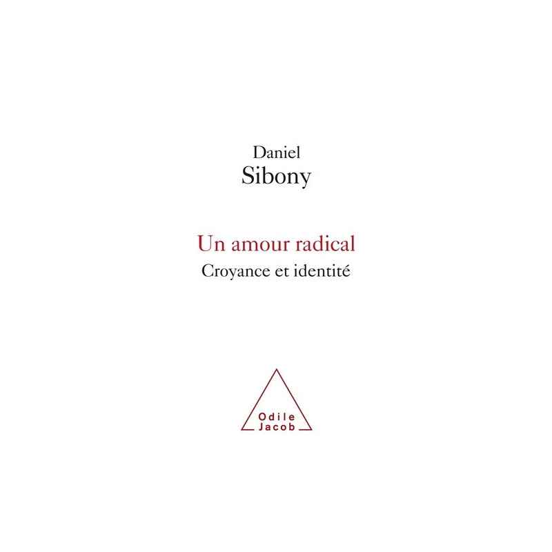 Un amour radical - Croyance et identité - Grand Format Daniel Sibony9782738144393