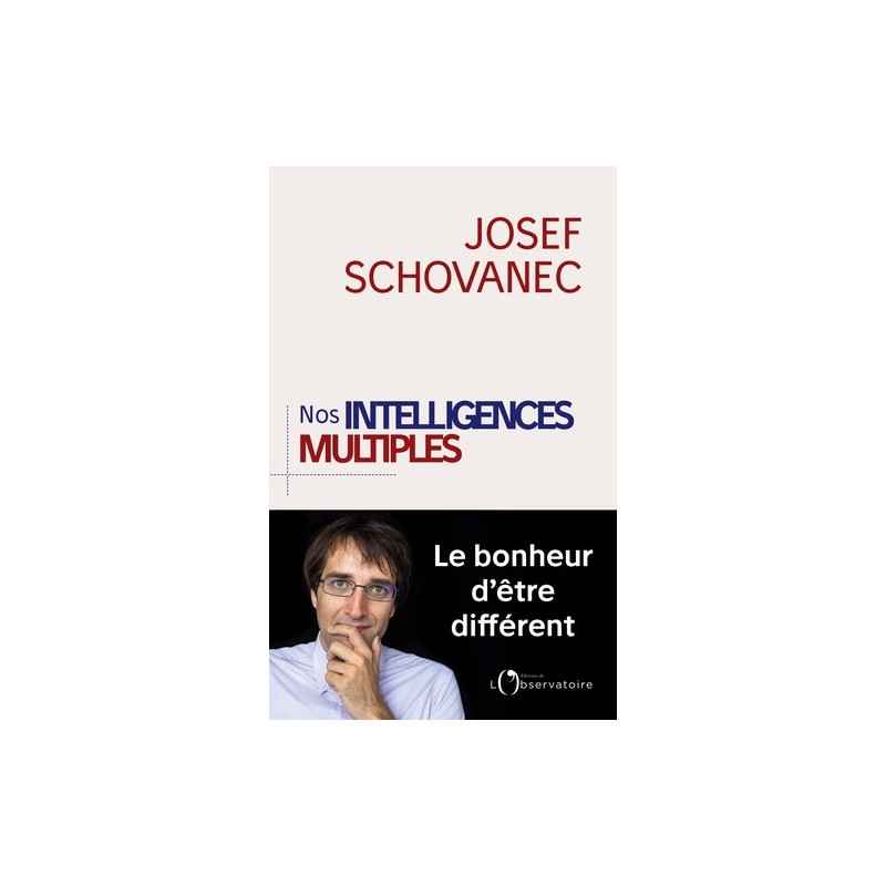 Nos intelligences multiples - Le bonheur d'être différent - Grand Format Josef Schovanec9791032900963
