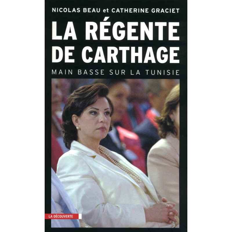 La régente de Carthage Main basse sur la Tunisie Catherine GRACIET, Nicolas BEAU9782707152626