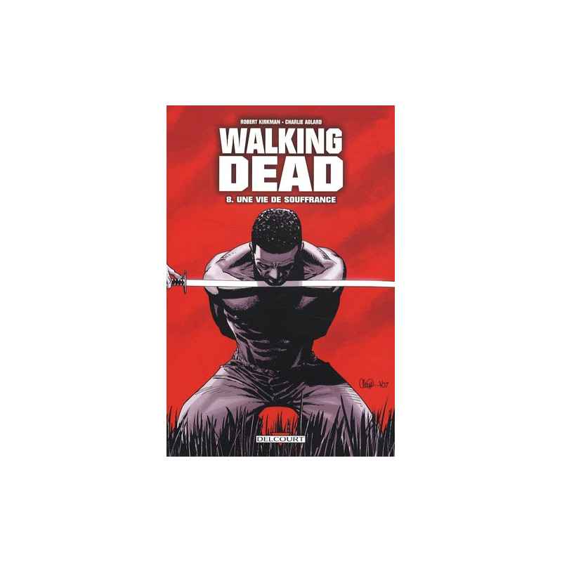 Walking Dead Tome 8 Une vie de souffrance Robert Kirkman, Charlie Adlard