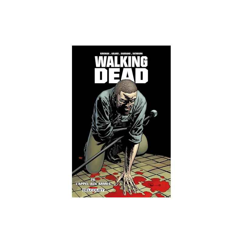 Walking Dead Tome 26 - Album L'appel aux armes Robert Kirkman,9782756077048