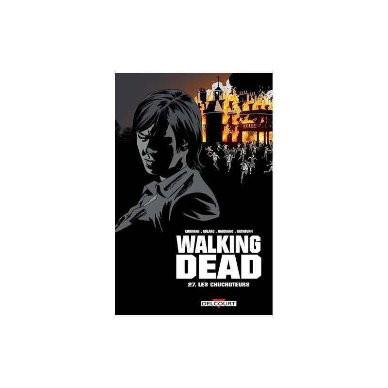Walking Dead Tome 27 - Album Les chuchoteurs Robert Kirkman, Charlie Adlard Stefano Gaudiano