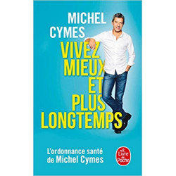 Vivez mieux et plus longtemps (Français) Poche – 15 mars 2017 de Michel Cymes9782253187851