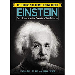 101 Things You Didn't Know about Einstein- de Cynthia Phillips