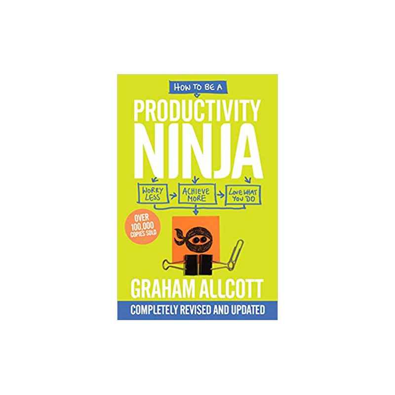 How to Be a Productivity Ninja-Graham Allcott