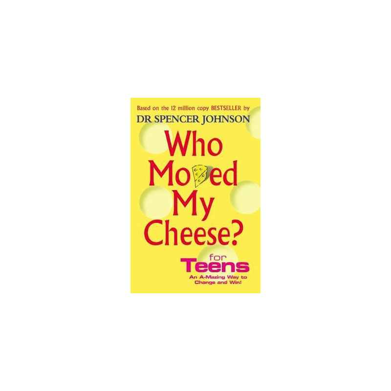 Who Moved My Cheese For Teens -Dr Spencer Johnson9780091894504