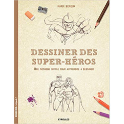 Dessiner des super-héros: Une méthode simple pour apprendre à dessiner9782212143522