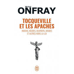 Tocqueville et les Apaches Onfray, Michel