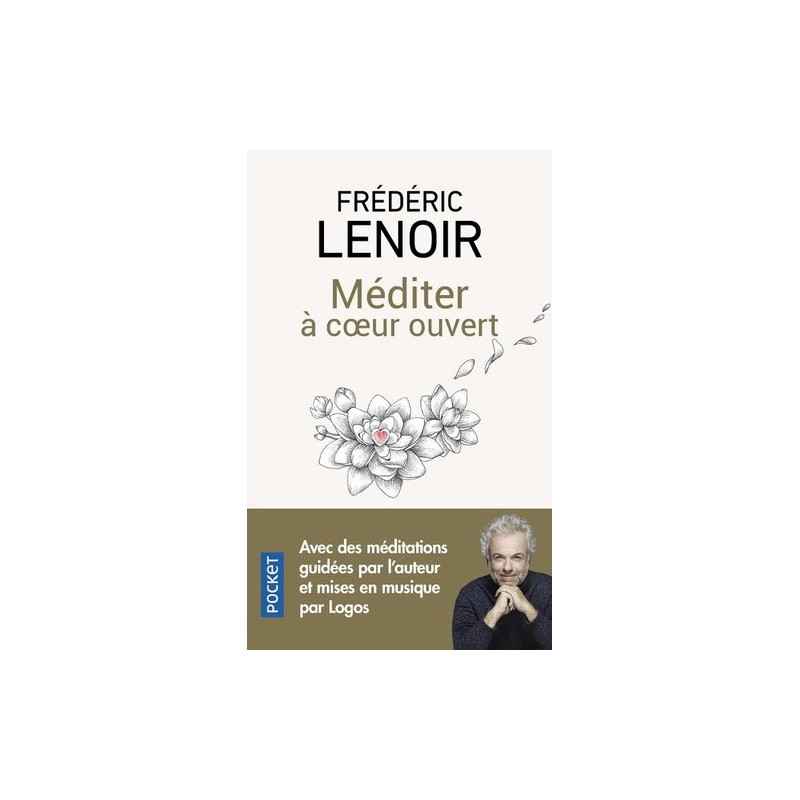 Méditer à coeur ouvert de Frédéric Lenoir ,9782266292207