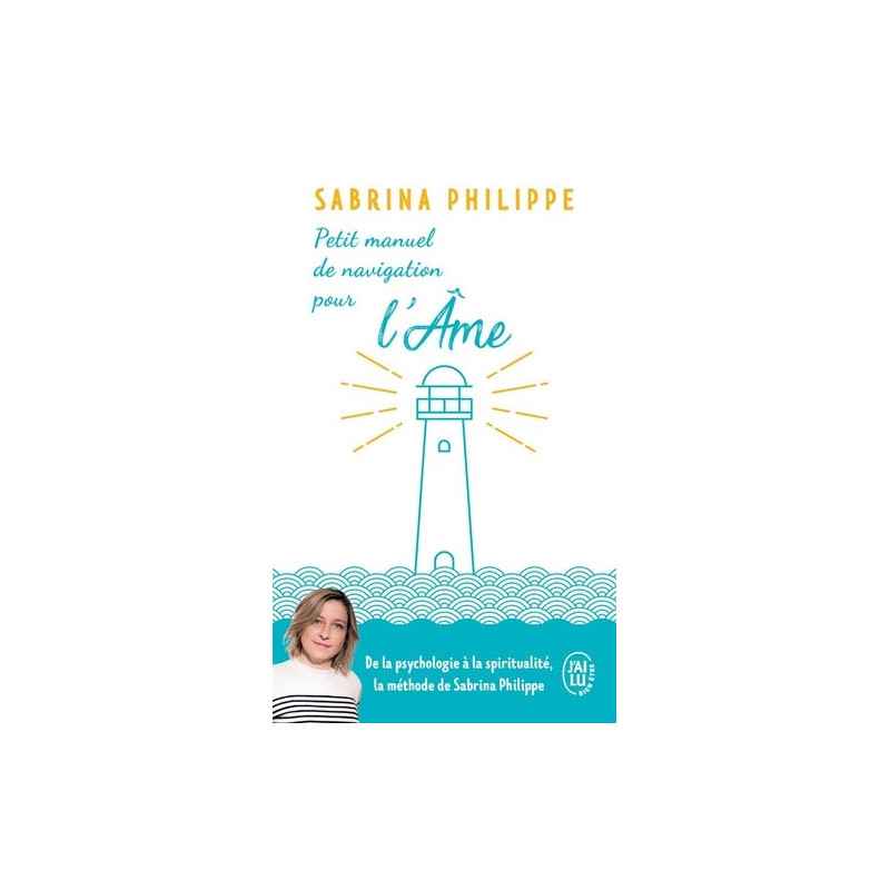 Petit manuel de navigation pour l'âme - De la part d'un gardien de phare - Poche Sabrina Philippe9782290205143