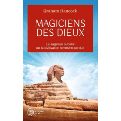 Magiciens des dieux - La sagesse oubliée de la civilisation terrestre perdue - Poche Graham Hancock9782290163504
