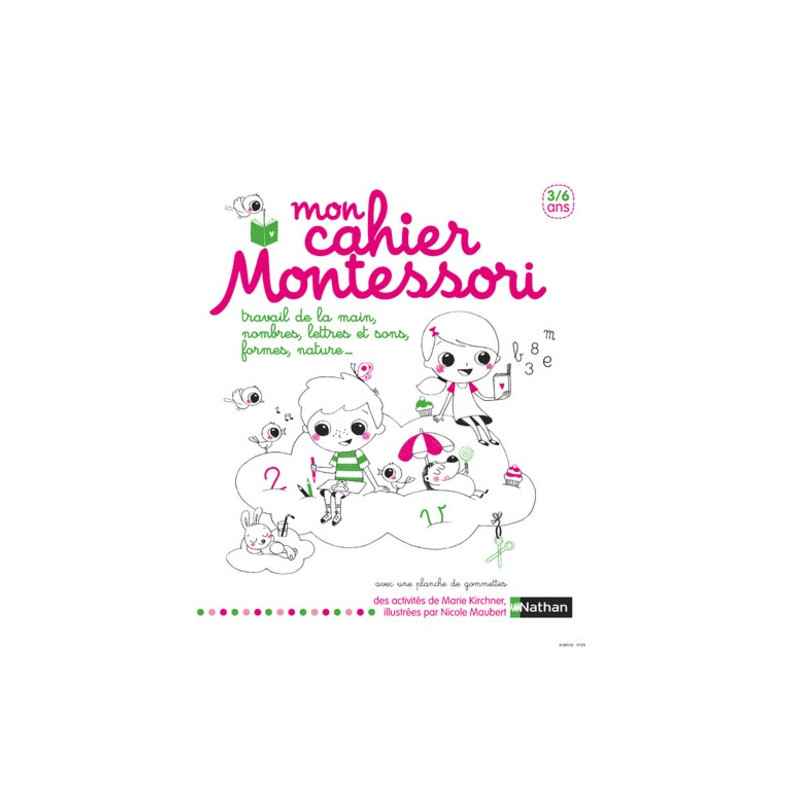 Mon cahier Montessori - Travail de la main, nombres, lettres et sons, formes, nature...9782092785867