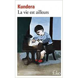 La vie est ailleurs- Milan Kundera