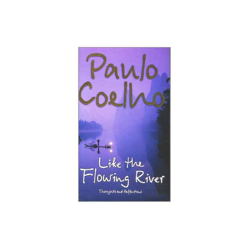 Like the Flowing River: Thoughts and Reflections Coelho, Paulo9780007235810