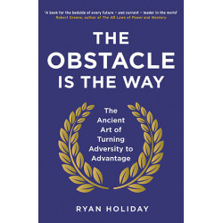 The Obstacle is the Way The Ancient Art of Turning Adversity to Advantage Ryan Holiday9781781251492