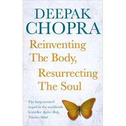 Reinventing the Body, Resurrecting the Soul-DEEPAK CHOPRA9781846042270