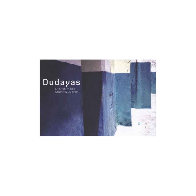 Oudayas - La kasbah des oudayas de Rabat Patrick Lowie, Fadila Laanan, Peter Lamborn Collectif