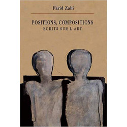 Positions, compositions : Ecrits sur l'art –Farid Zahi9789954212691