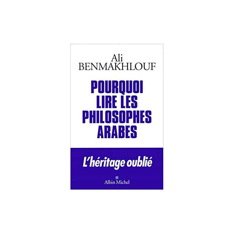 Pourquoi lire les philosophes arabes- Ali Benmakhlouf