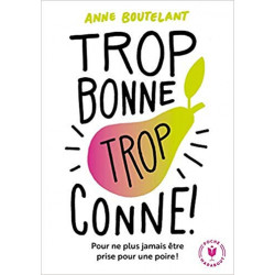 Trop bonne trop conne (Français) Broché – de Anne Boutelant (Auteur9782501147040