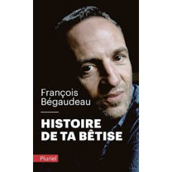 Histoire de ta bêtise de François Bégaudeau , date de sortie le 22 janvier 2020