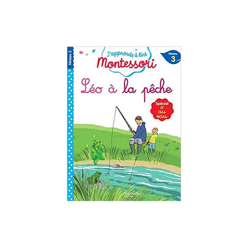 Léo à la pêche, niveau 3 - J'apprends à lire Montessori (Français) Poche – de Charlotte Jouenne9782017076230