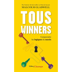 Tous winners. Comprendre les logiques du succès (Clés des champs) de Malcom Gladwell