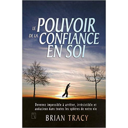 Le pouvoir de la confiance en soi (Français) Broché – de Brian Tracy