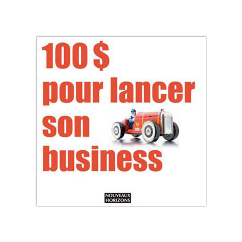 100$ Pour Lancer Son Business-Chris Guillebeau9782357452374