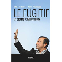 Le fugitif : Les secrets de Carlos Ghosn (Essais - Documents) Format Kindle de Régis Arnaud9782234088757