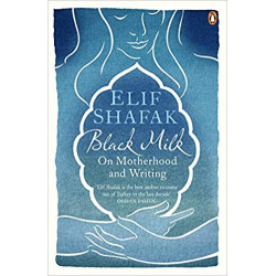 Black Milk: On Motherhood and Writing (Anglais) Broché – de Elif Shafak