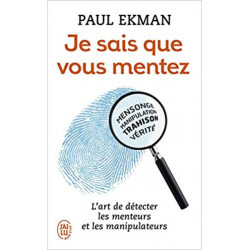 Je sais que vous mentez ! : L'art de détecter ceux qui vous trompent (Français) Poche – de Paul Ekman