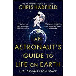An Astronaut's Guide to Life on Earth- Chris Hadfield