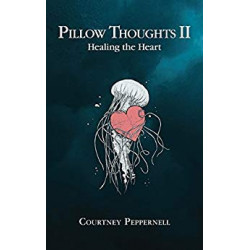 Pillow Thoughts II: Healing the Heart- Courtney Peppernell9781449495084