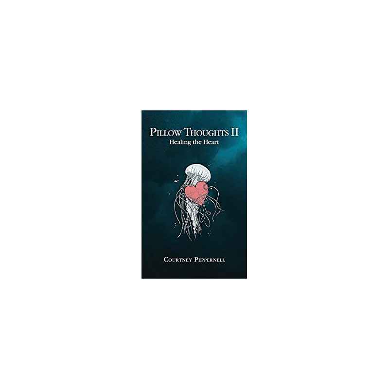 Pillow Thoughts II: Healing the Heart- Courtney Peppernell9781449495084
