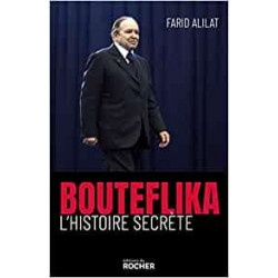 Bouteflika. L'histoire secrète- Farid Alilat